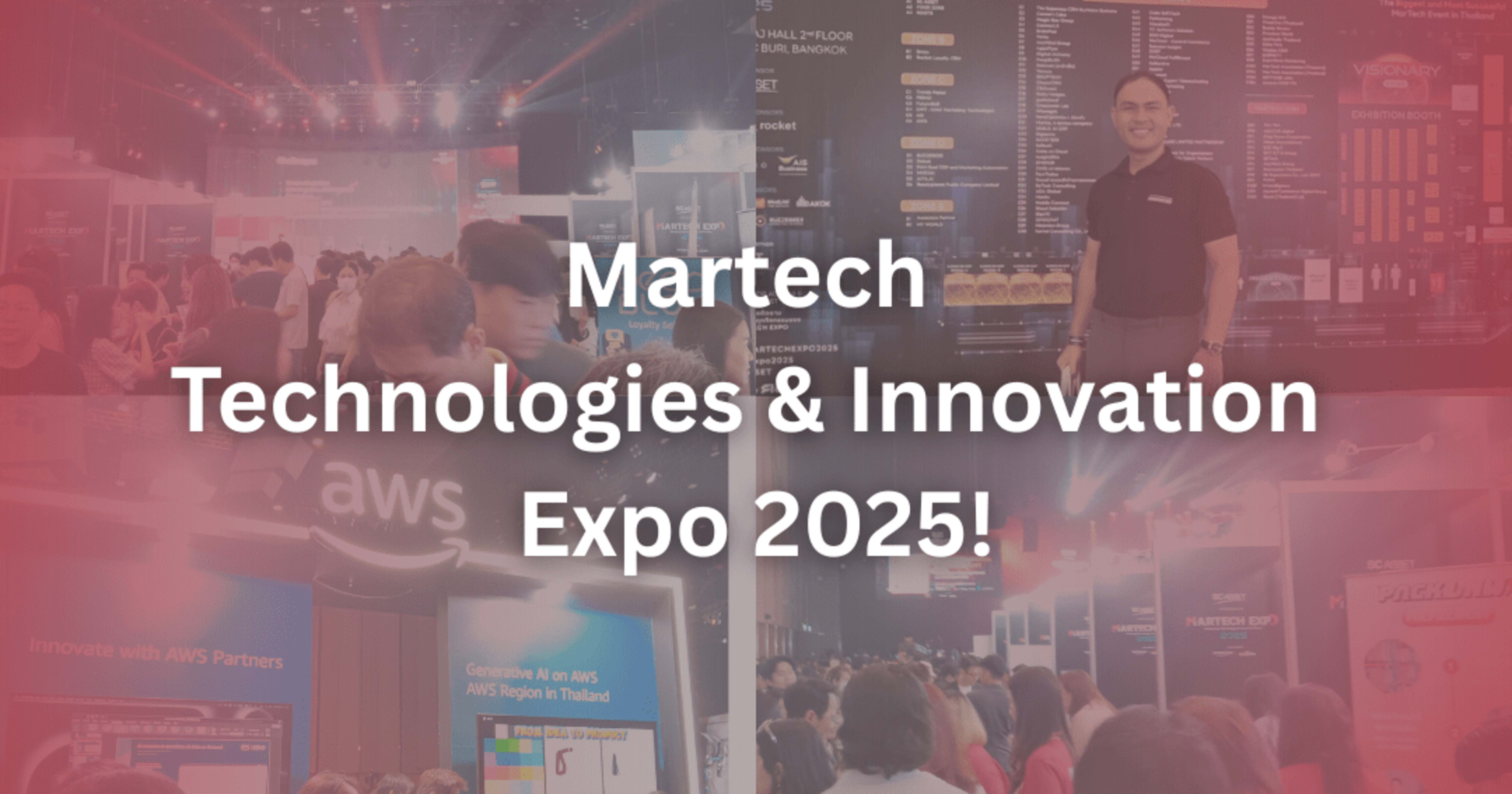 เดินงาน Martech Technologies & Innovation Expo 2025 กับโซลูชั่นการตลาดที่พร้อมตอบโจทย์ธุรกิจ