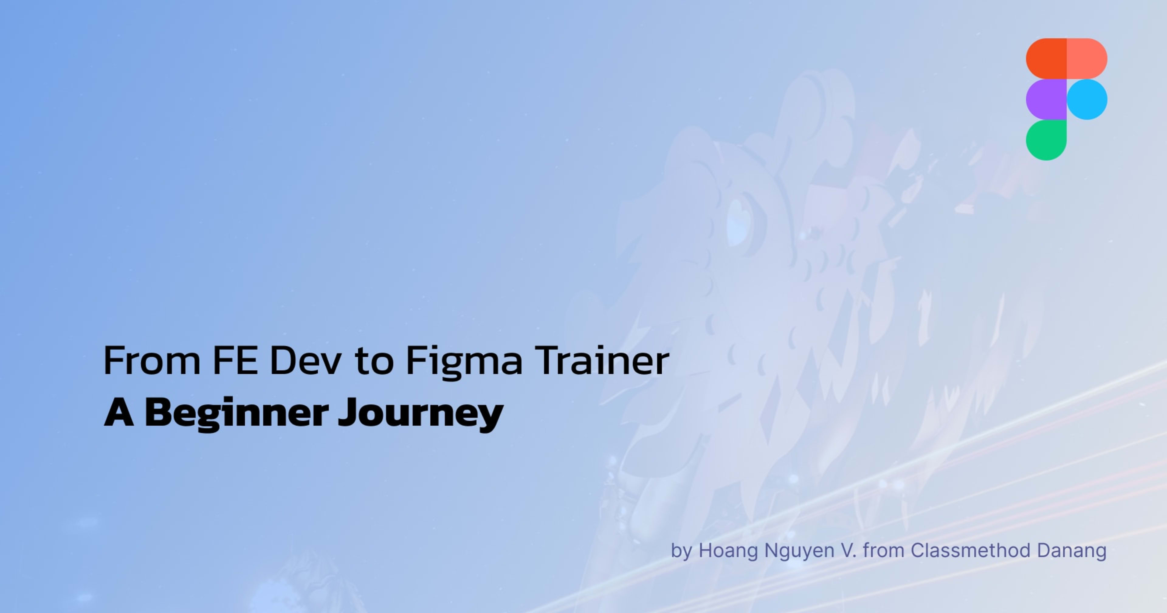 From FE Dev to Figma Trainer: A Beginner Journey