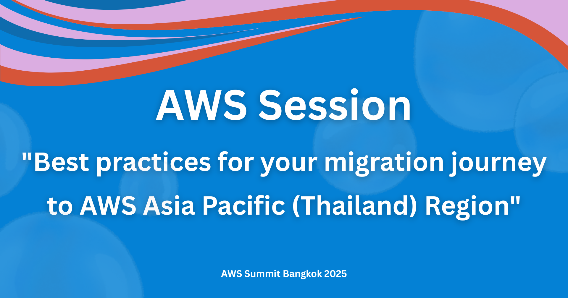 AWS Summit Bangkok 2025: แนวทางการย้ายระบบสู่ AWS Thailand Region